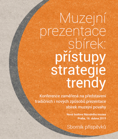 Sborník z konference Muzejní prezentace sbírek: přístupy, strategie, trendy