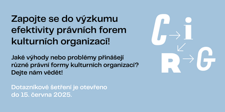 Výzkum efektivity právních forem kulturních organizací Výzkum efektivity právních forem kulturních organizací