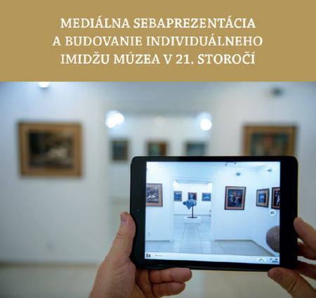 Mediálna sebaprezentácia a budovanie individuálneho imidžu múzea v 21. storočí