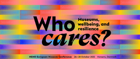 Konference NEMO 2025: Who cares? Museums, wellbeing, and resilience Konference NEMO 2025: Who cares? Museums, wellbeing, and resilience
