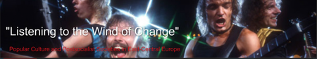 „Listening to the Wind of Change“: Populární kultura a postsocialistické společnosti ve střední a východní Evropě