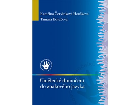 Kateřina Červinková Houšková, Tamara Kováčová: Umělecké tlumočení do znakového jazyka